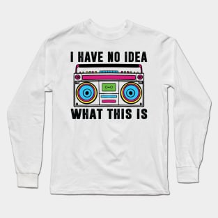 I Have No Idea What This Is Shirt 90s Costume Retro 80s Kids Long Sleeve T-Shirt